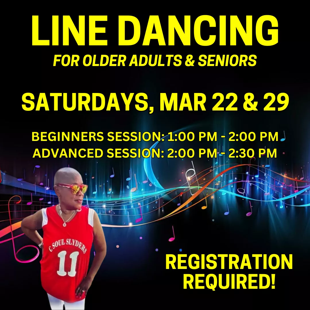 Program ad with text stating: Line Dancing for older adults and seniors. Saturdays, Mar 22 &amp; 29. Beginners session: 1:00 pm - 2:00 pm. Advanced session: 2:00 pm - 2:30 pm. Registration required! An image of instructor, Cynthia Morse is also featured.