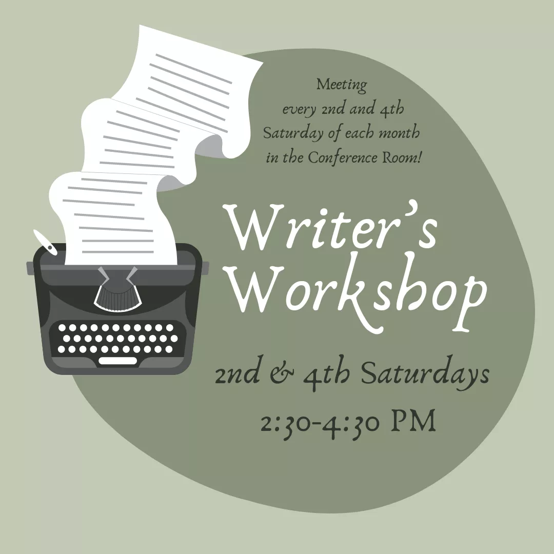 Program ad with text stating: Writer&#039;s Workshop, 2nd &amp; 4th Saturdays, 2:30-4:30 pm. Meeting every 2nd and 4th Saturday of each month in the Conference Room.