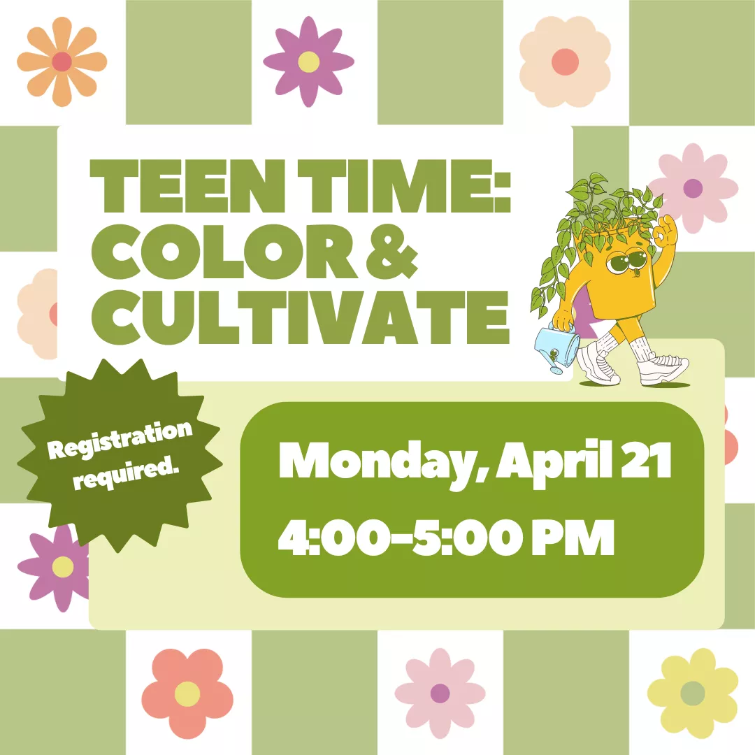 Program ad with text stating: &quot;Teen Time: Color &amp; Cultivate. Monday, April 21, 4:00-5:00 pm. Registration required.&quot;