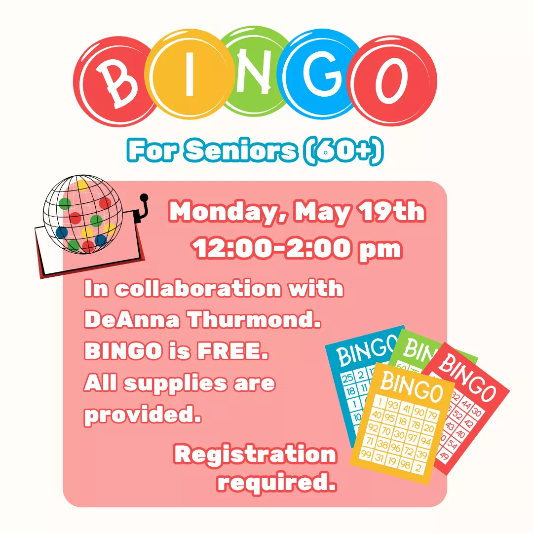 Program ad with text stating, &quot;BINGO for Seniors (60+). Monday, May 19th, 12:00-2:00 pm. In collaboration with DeAnna Thurmond. BINGO is FREE. All supplies are provided. Registration required.&quot;