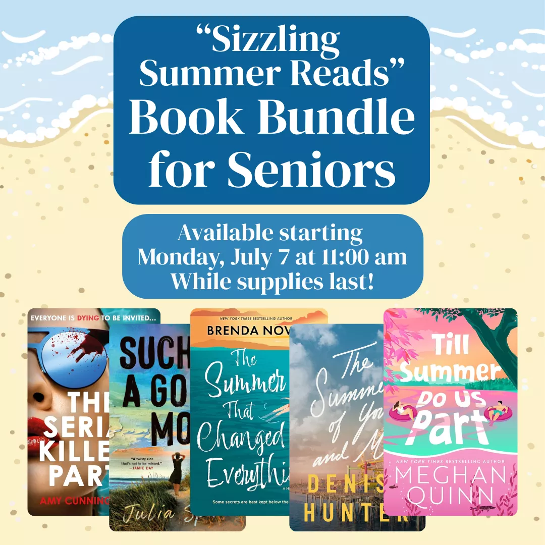 Sizzling Summer Reads Book Bundle for Seniors. Monday, July 7 beginning at 11:00 am. While supplies last
