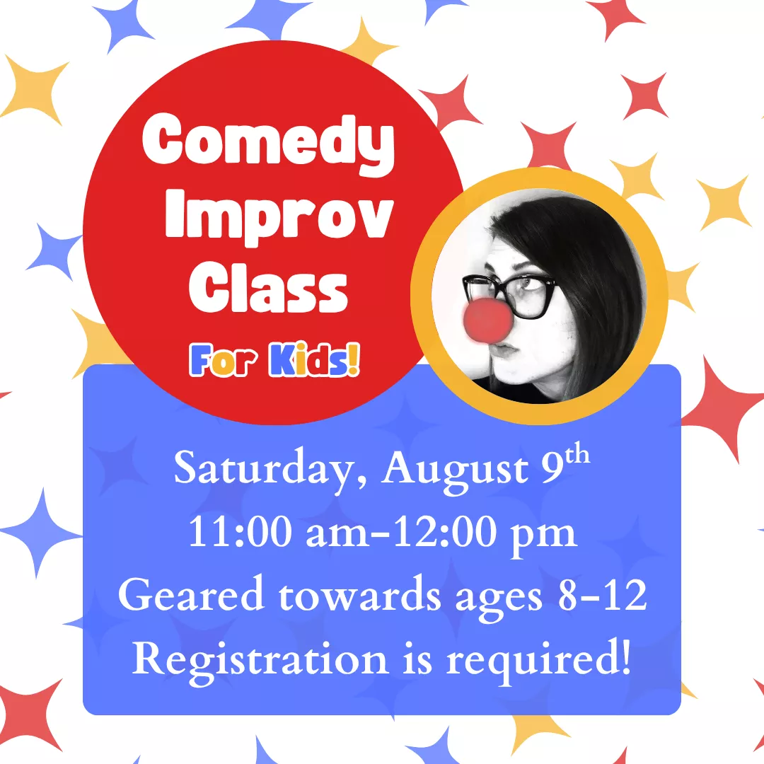 Comedy Improv Class for kids. Saturday, August 9 from 11:00 am to 12:00 pm. Geared towards ages 8 to 12. Registration is required!