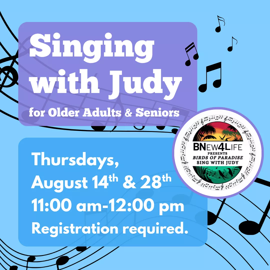Singing with Judy for older adults and seniors. Thursdays, August 14 and 28 from 11:00 am to 12:00 pm, registration required. BNew4Life logo.