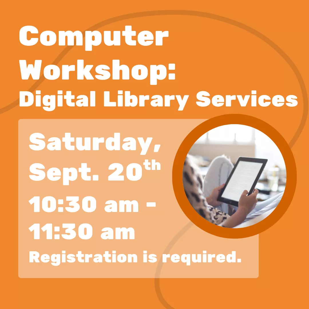 Computer Workshop: Digital Library Services. Saturday, September 20 from 10:30 to 11:30 am. Registration is required.
