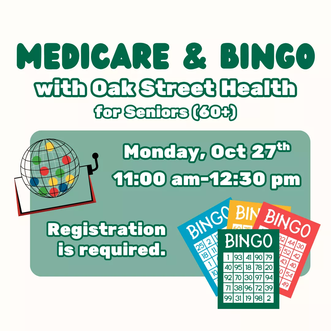 Medicare and Bingo with Oak Street Health for Seniors (60+). Monday, October 27 from 11 am to 12:30 pm. Registration is required.