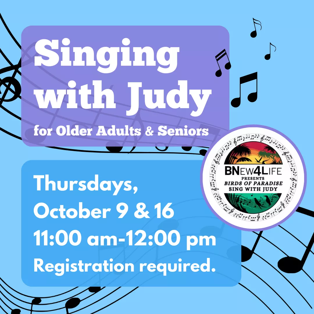 Singing with Judy for older adults and seniors. Thursdays, October 9 &amp; 16, 11:00 am to 12:00 pm, registration required. BNew4Life logo.