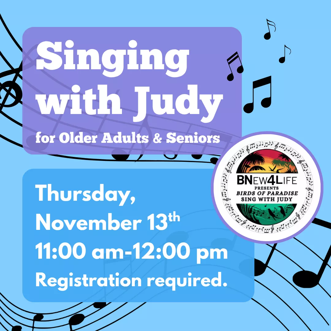 Singing with Judy for older adults and seniors. Thursday, November 13, 11:00 am to 12:00 pm, registration required. BNew4Life logo.