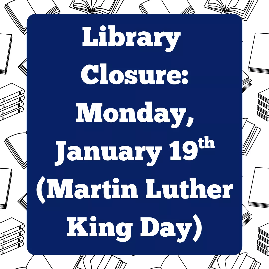 Library Closure: Monday, January 19 (Martin Luther King Day)