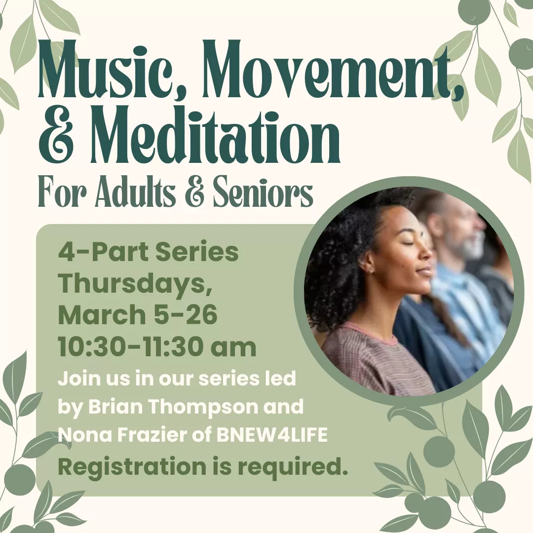 Promotional program slider for music, movement, and meditation for adults and seniors. 4 part series on thursdays, march 5 to 26 from 10:30 to 11:30 am. Registration is required. Join us in our series led by brian thompson and nona frazier of b new 4 life. 