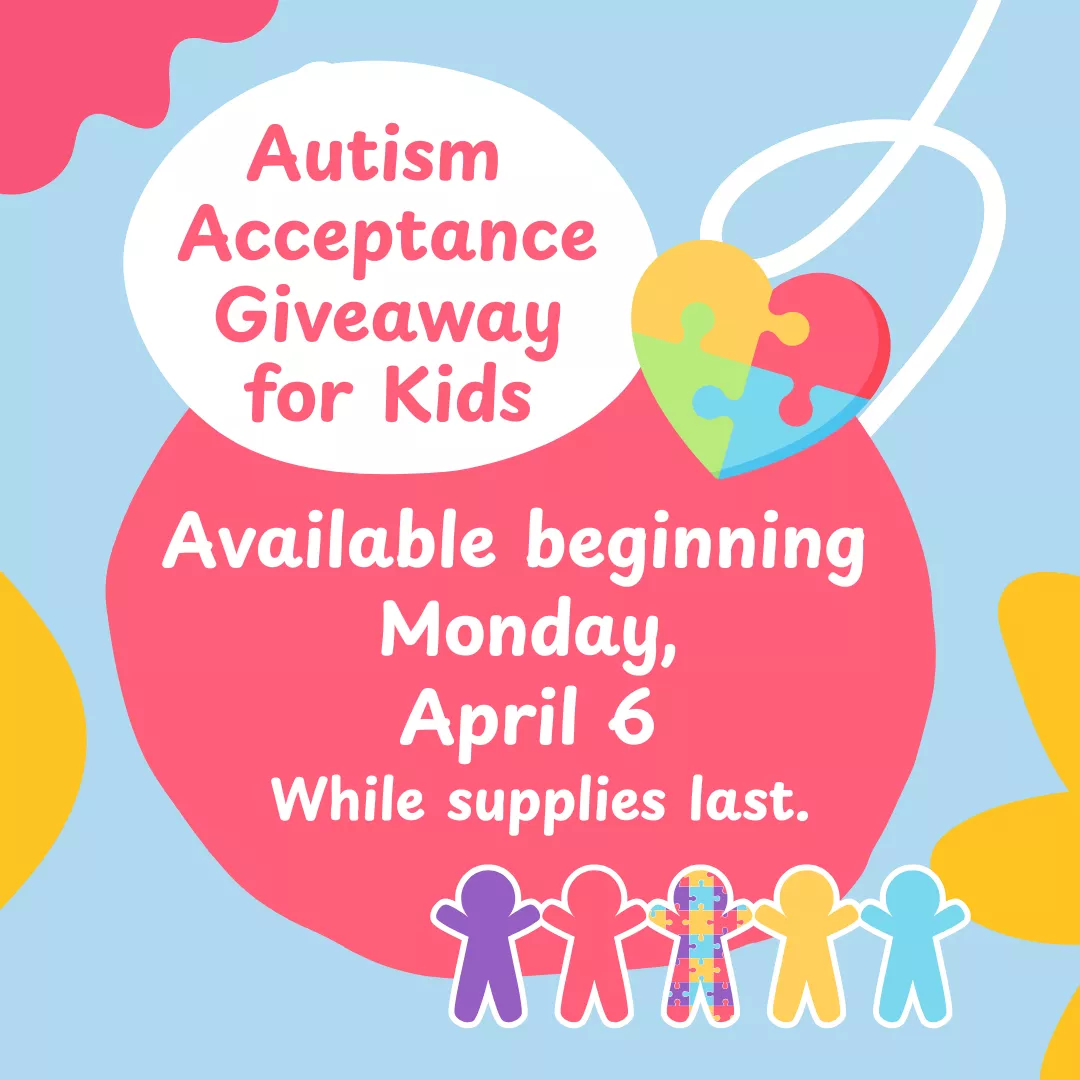 Autism acceptance giveaway for kids. Available beginning Monday, April sixth. While supplies last.