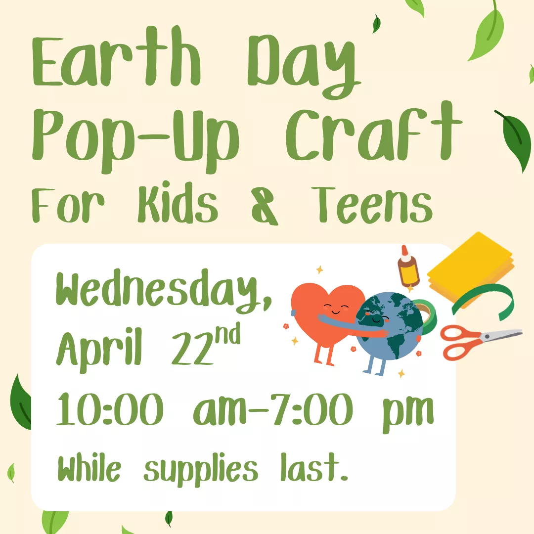 Earth day pop-up craft for kids and teens. Wednesday, april twenty second from ten a.m. to seven p.m. While supplies last.