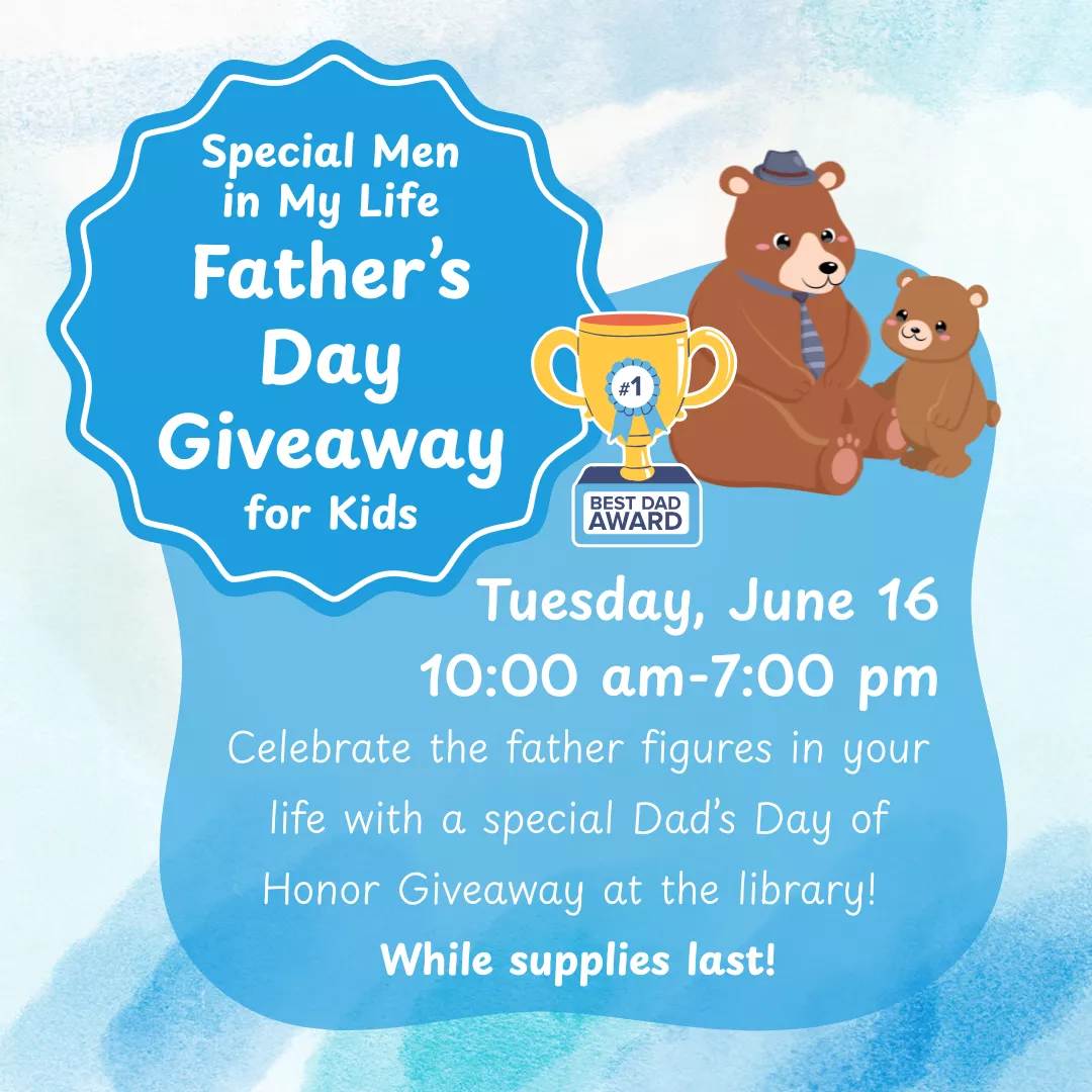 Special men in my life father's day giveaway for kids. Monday, June 16 from ten a.m. to seven p.m. While supplies last! Celebrate the father figures in your life with a special dad's day of honor giveaway at the library!