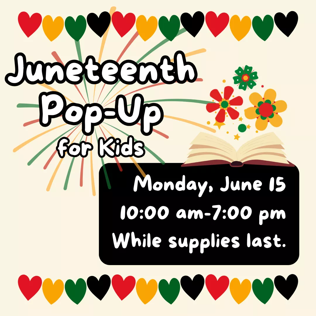 Juneteenth pop-up for kids. Monday, june fifteenth from ten A.M. to seven p.m. While supplies last.