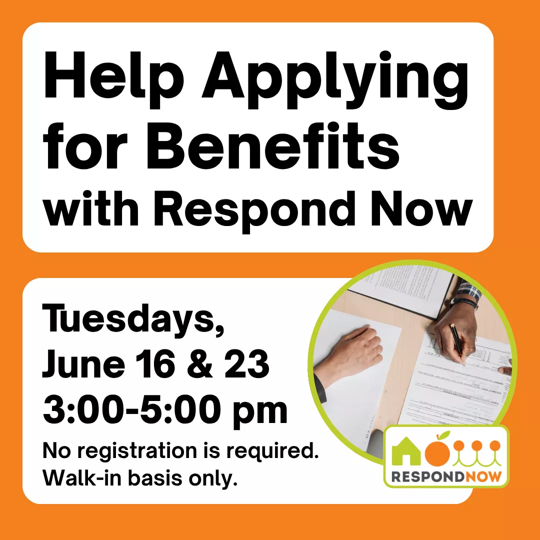 Help applying for benefits with respond now. Tuesdays, june sixteenth and twenty third from three to five P.M. No registration is required. Walk in basis only.