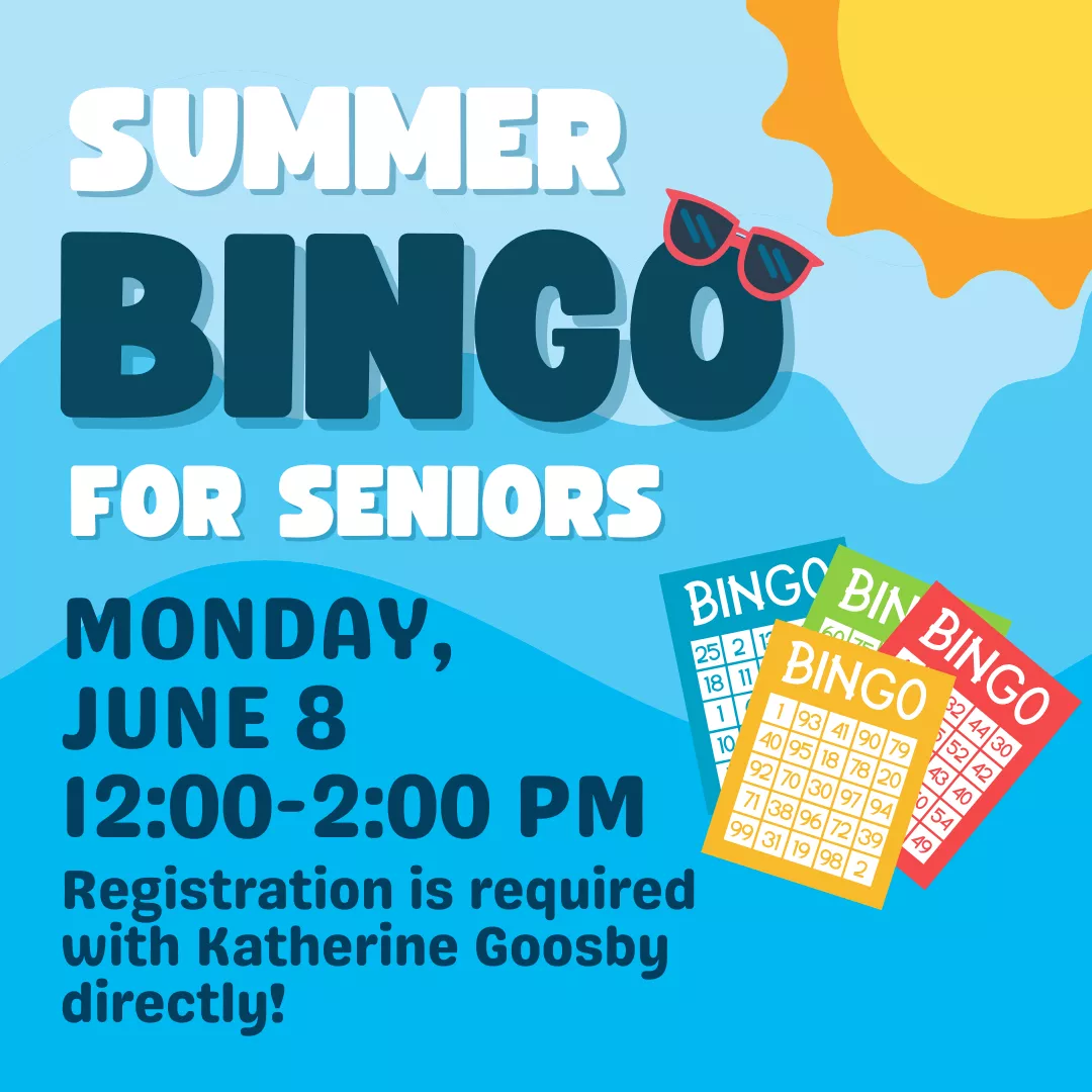 Summer bingo for seniors. Monday, june eighth from twelve to two P.M. Registration is required with katherine goosby directly!