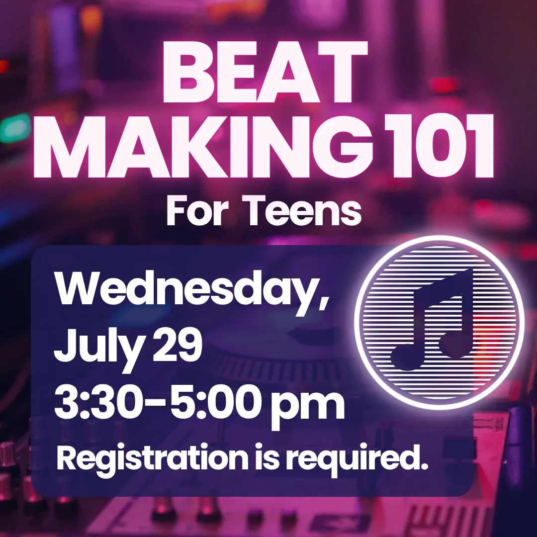 Beat making one o one for teens. Wednesday, july twenty ninth from three thirty to five p.m. Registration is required.