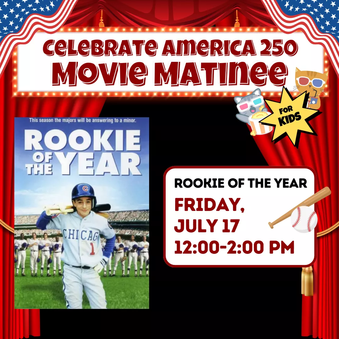 Celebrate america two fifty movie matinee for kids. Rookie of the year, friday july seventeenth from twelve to two p.m. 