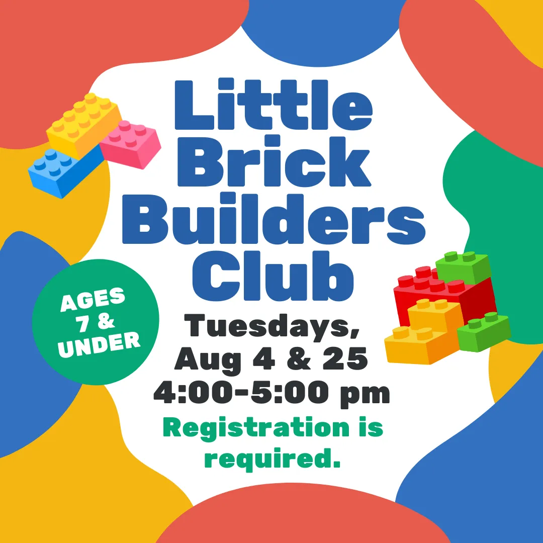 Little brick builders club. Tuesdays, August fourth and twenty fifth from four to five p.m. Registration is required. For ages seven and under. 