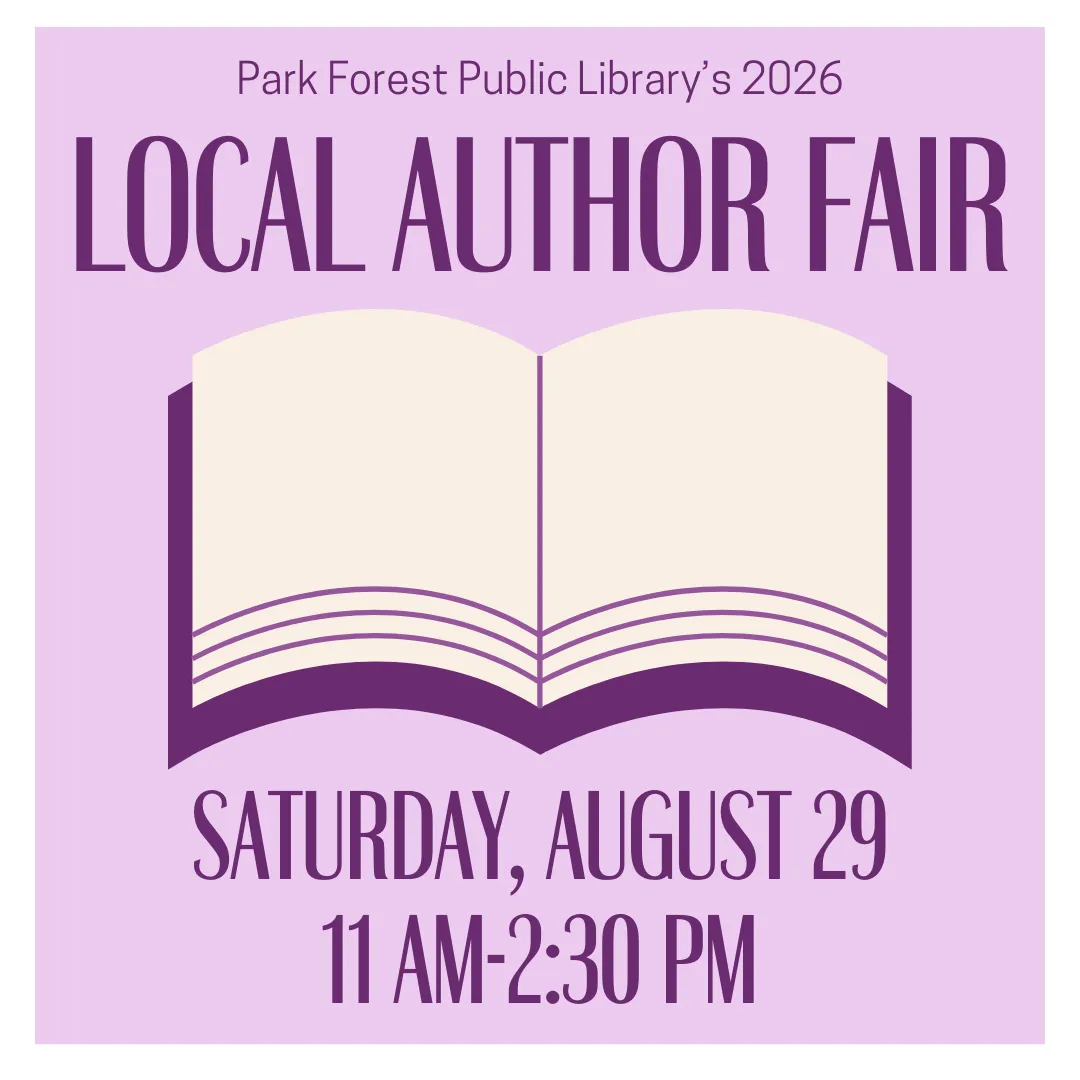 Park forest public library's 2026 local author fair. Saturday, august twenty ninth from eleven a.m. to two thirty p.m.