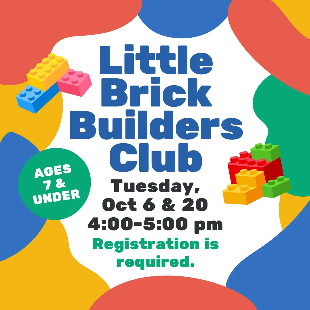 Little Brick Builders club for ages seven and under. Tuesday, October sixth and twentieth from four to five p.m. Registration is required.