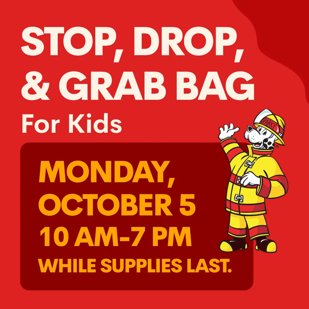 Stop, drop, and grab bag for kids. Monday, october fifth from ten a.m. to seven p.m. While supplies last.