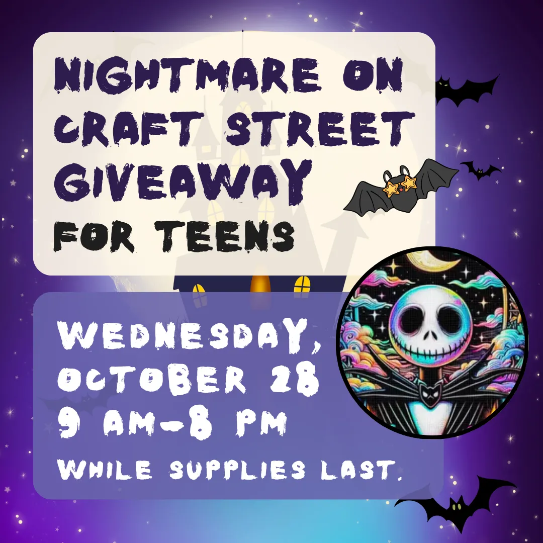 Nightmare on Craft Street Giveaway for Teens, Wednesday October 28, 9AM-8PM, While SUpplies Last